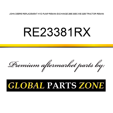 JOHN DEERE REPLACEMENT HYD PUMP REMAN EXCHANGE 2955, 3055, 3155, 3255 TRACTOR REMAN RE23381RX