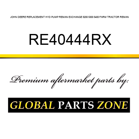 JOHN DEERE REPLACEMENT HYD PUMP REMAN EXCHANGE 5200, 5300, 5400 FARM TRACTOR REMAN RE40444RX