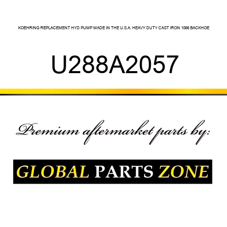 KOEHRING REPLACEMENT HYD PUMP MADE IN THE U.S.A. HEAVY DUTY CAST IRON 1066 BACKHOE U288A2057