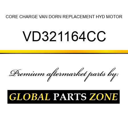 CORE CHARGE VAN DORN REPLACEMENT HYD MOTOR VD321164CC
