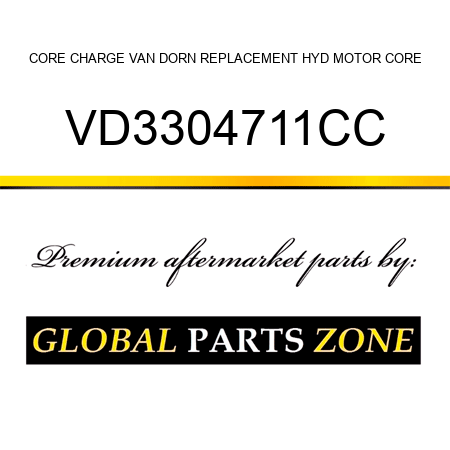 CORE CHARGE VAN DORN REPLACEMENT HYD MOTOR CORE VD3304711CC