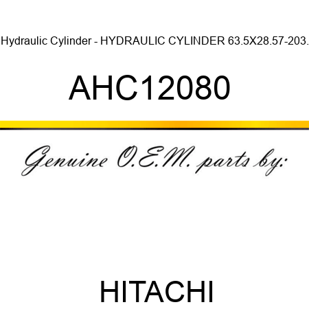 Hydraulic Cylinder - HYDRAULIC CYLINDER, 63.5X28.57-203. AHC12080 