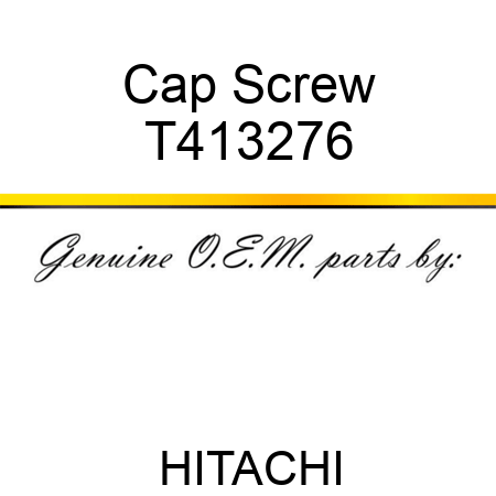 Cap Screw T413276