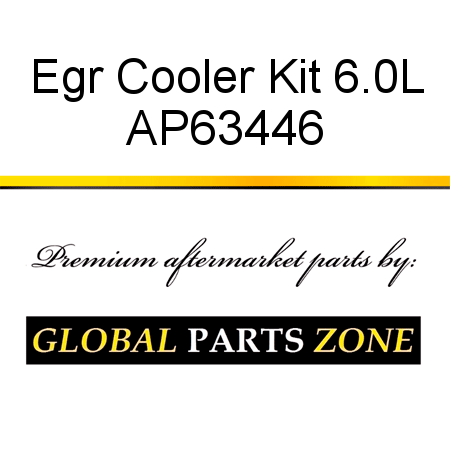 Egr Cooler Kit, 6.0L AP63446