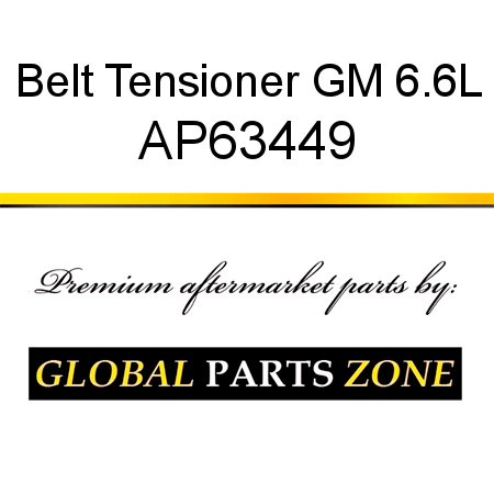 Belt Tensioner, GM 6.6L AP63449