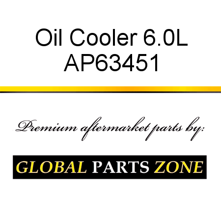 Oil Cooler, 6.0L AP63451