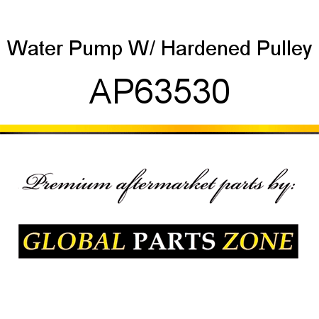 Water Pump W/ Hardened Pulley AP63530