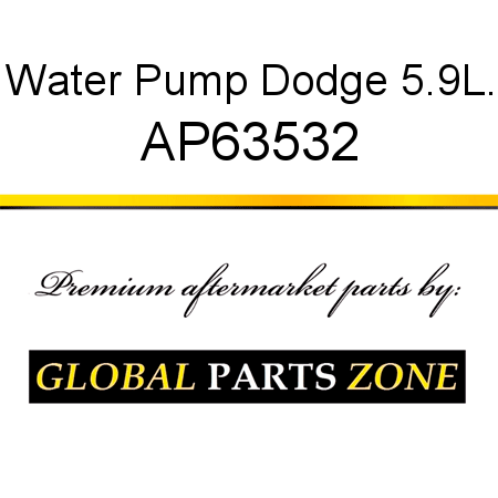 Water Pump, Dodge 5.9L. AP63532