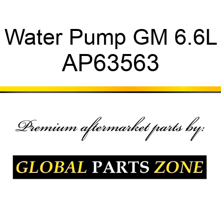 Water Pump, GM 6.6L AP63563