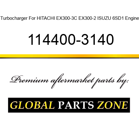 Turbocharger For HITACHI EX300-3C EX300-2 ISUZU 6SD1 Engine 114400-3140