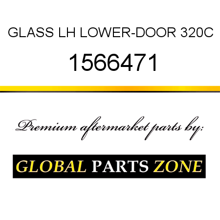GLASS, LH LOWER-DOOR 320C 1566471