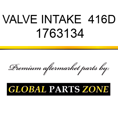 VALVE, INTAKE  416D 1763134
