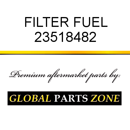 FILTER, FUEL 23518482