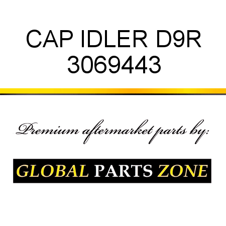 CAP, IDLER D9R 3069443