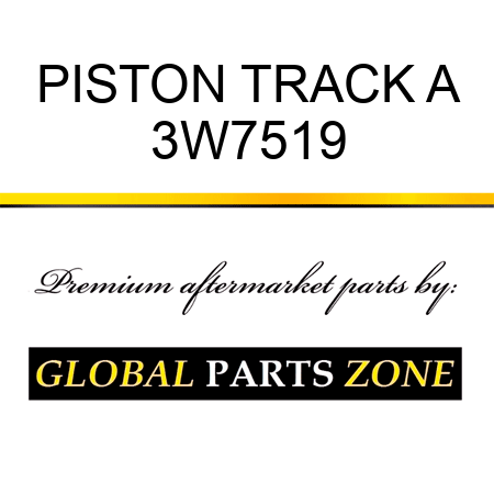 PISTON, TRACK A 3W7519