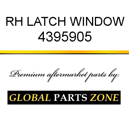 RH LATCH, WINDOW 4395905