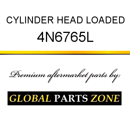 CYLINDER HEAD, LOADED 4N6765L