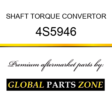 SHAFT, TORQUE CONVERTOR 4S5946