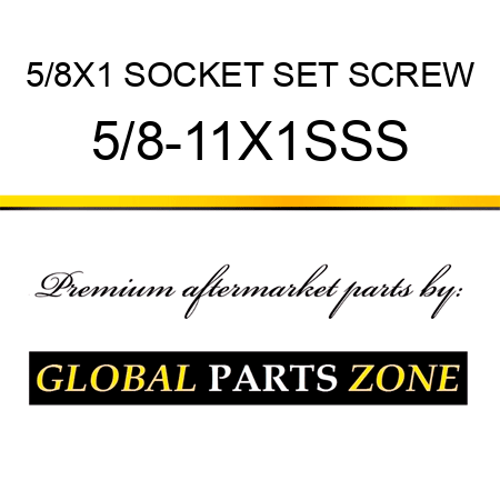 5/8X1 SOCKET SET SCREW 5/8-11X1SSS