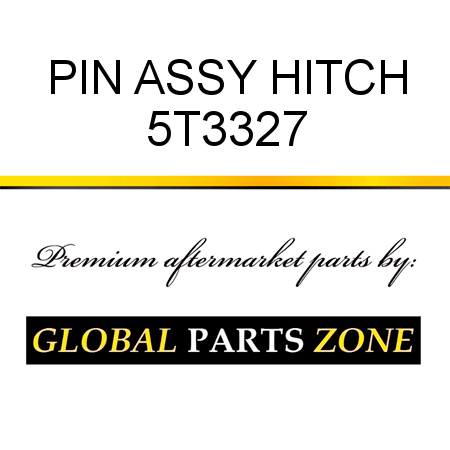 PIN ASSY, HITCH 5T3327