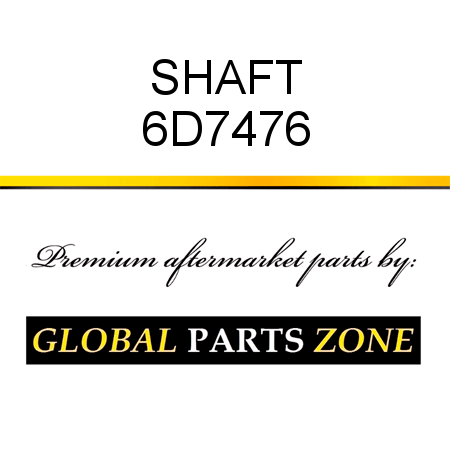 SHAFT 6D7476