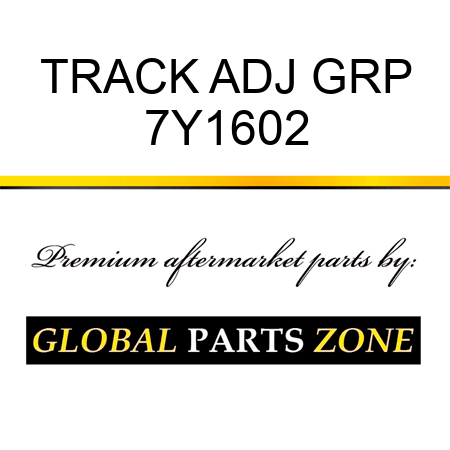 TRACK ADJ GRP 7Y1602