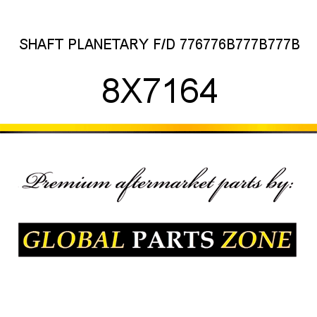 SHAFT PLANETARY, F/D 776,776B,777B,777B 8X7164