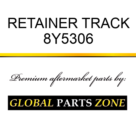 RETAINER, TRACK 8Y5306