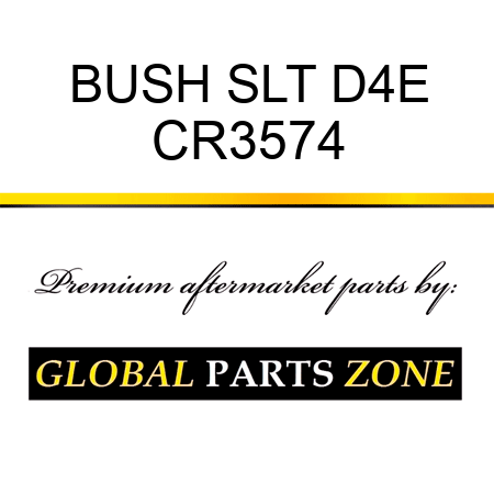 BUSH SLT D4E CR3574