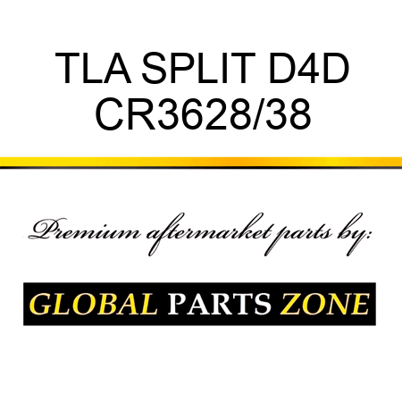 TLA SPLIT D4D CR3628/38