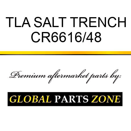 TLA SALT TRENCH CR6616/48