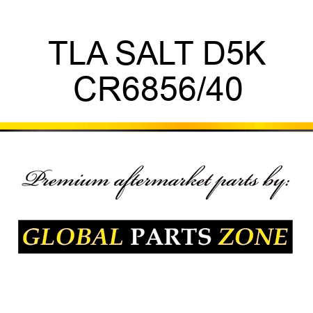 TLA SALT D5K CR6856/40
