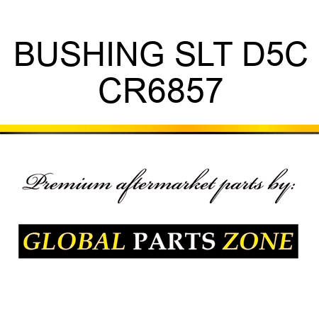 BUSHING SLT D5C CR6857