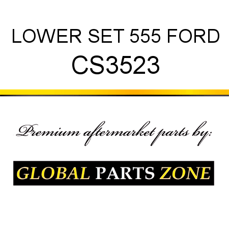 LOWER SET 555 FORD CS3523