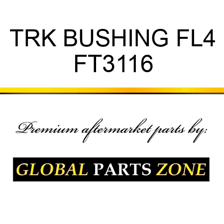 TRK BUSHING FL4 FT3116