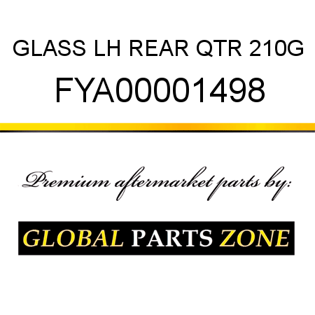 GLASS, LH REAR QTR 210G FYA00001498