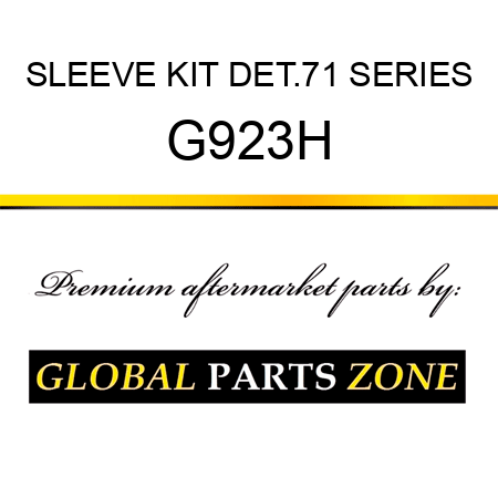 SLEEVE KIT DET.71 SERIES G923H