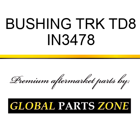 BUSHING TRK TD8 IN3478