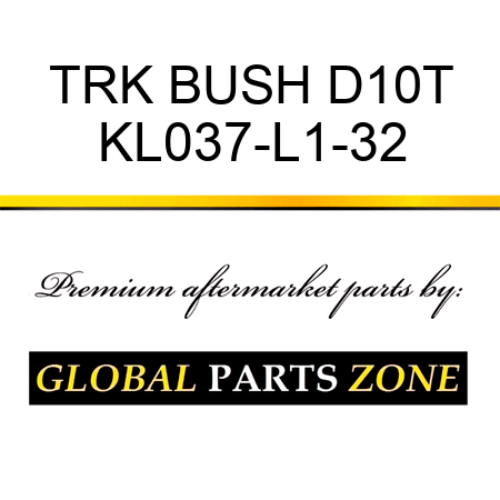 TRK BUSH D10T KL037-L1-32