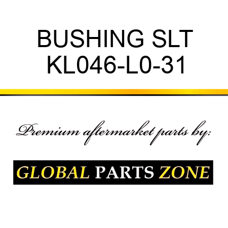 BUSHING SLT KL046-L0-31