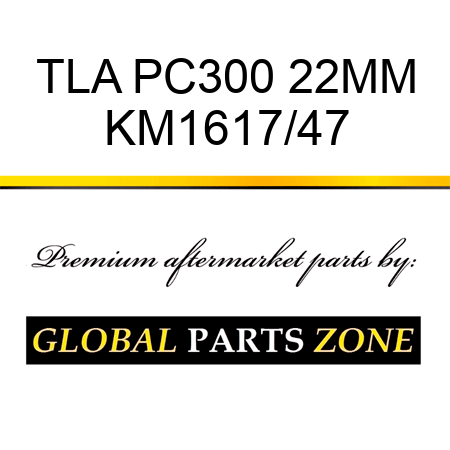 TLA PC300 22MM KM1617/47