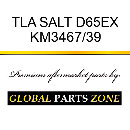 TLA SALT D65EX KM3467/39