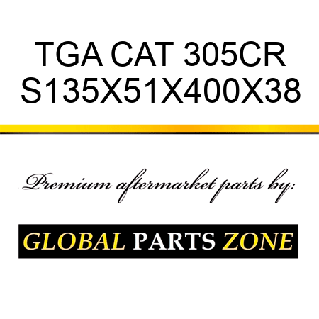 TGA CAT 305CR S135X51X400X38