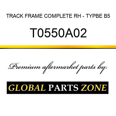 TRACK FRAME COMPLETE RH - TYPBE B5 T0550A02