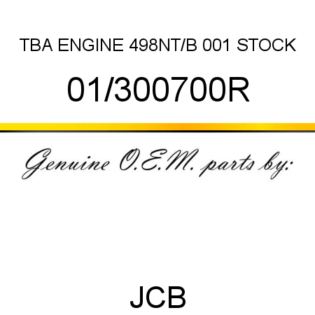 TBA, ENGINE 498NT/B, 001 STOCK 01/300700R