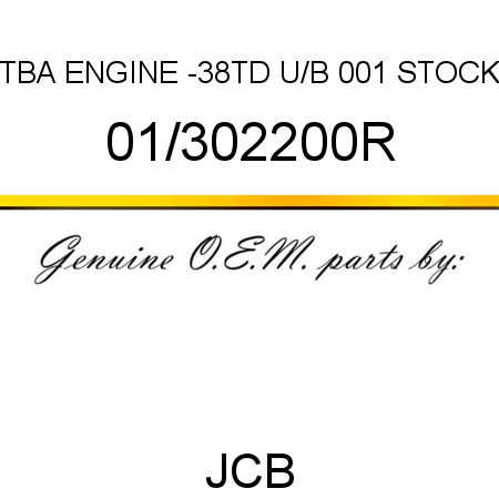 TBA, ENGINE -38TD U/B, 001 STOCK 01/302200R
