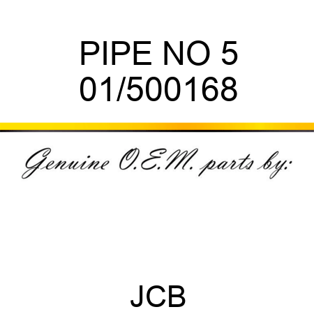 PIPE NO 5 01/500168
