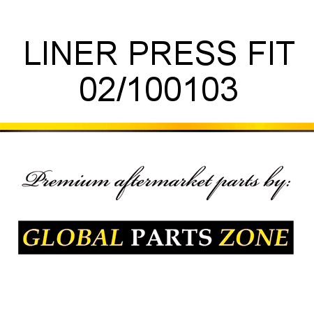 LINER, PRESS FIT 02/100103