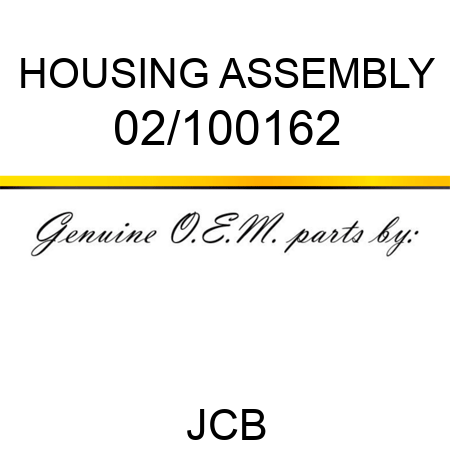HOUSING ASSEMBLY 02/100162