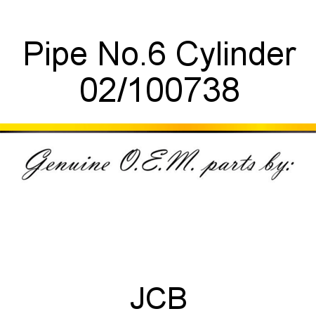Pipe, No.6 Cylinder 02/100738